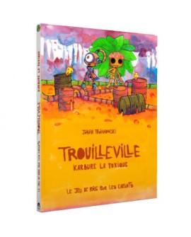TROUILLEVILLE - LIVRE 3: KARBURE LA TOXIQUE - JEU DE ROLE ENFANTS