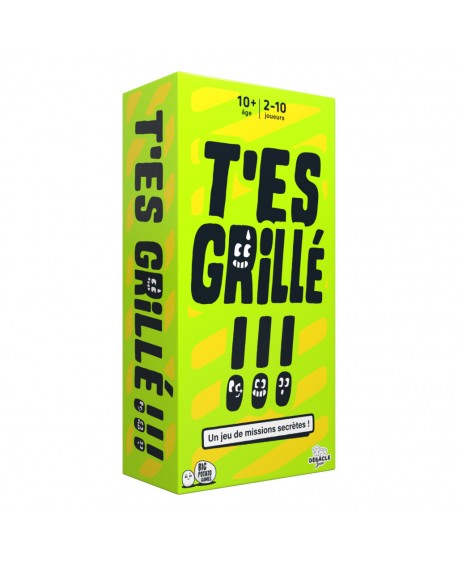 T’es Grillé !
